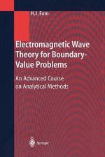 Electromagnetic Wave Theory for Boundary-Value Problems af Hyo J. Eom