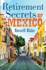 Retirement Secrets of Mexico af Russell Blake