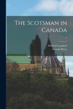 The Scotsman in Canada; 1 af George Bryce