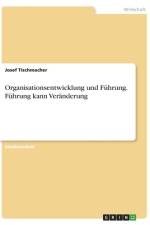 Organisationsentwicklung und Führung. Führung kann Veränderung af Josef Tischmacher