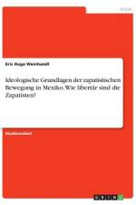 Ideologische Grundlagen der zapatistischen Bewegung in Mexiko. Wie libertär sind die Zapatisten? af Eric Hugo Weinhandl