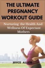 The Ultimate Pregnancy Workout Guide af Joyce Allen