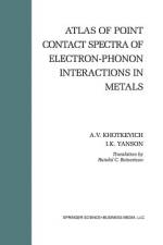 Atlas of Point Contact Spectra of Electron-Phonon Interactions in Metals af Igor K. Yanson