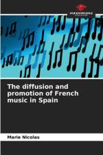 The diffusion and promotion of French music in Spain af Marie Nicolas