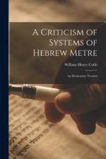 A Criticism of Systems of Hebrew Metre; an Elementary Treatise af William Henry Cobb