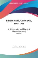 Library Work, Cumulated, 1905-1911 af Anna Lorraine Guthrie