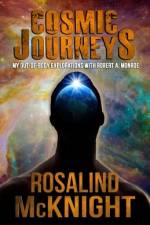Cosmic Journeys: My Out-of-body Explorations with Robert A. Monroe af Rosalind McKnight