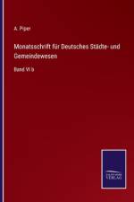Monatsschrift für Deutsches Städte- und Gemeindewesen af A. Piper