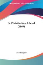 Le Christianisme Liberal (1869) af Felix Bungener