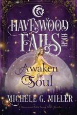 Awaken the Soul: A Havenwood Falls High Novella af Michele G. Miller