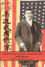 A Judo Warrior's Journey Around the Globe: America 1904 1907 af Maeda Mitsuyo