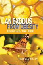 An Exodus from Obesity af Marsha Miller