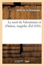 La mort de Valentinian et d'Isdore, tragédie af Gillet de la Tessonerie