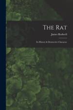 The Rat: Its History & Destructive Character af James Rodwell