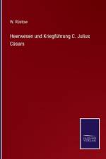 Heerwesen und Kriegführung C. Julius Cäsars af W. Rustow
