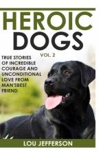 Heroic Dogs Volume 2 af Lou Jefferson