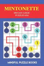 Mintonette: 250 Easy Logic Puzzles 6x6 af Mindful Puzzle Books