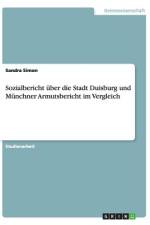 Sozialbericht über die Stadt Duisburg und Münchner Armutsbericht im Vergleich af Sandra Simon