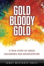 Gold Bloody Gold af James Westgate Snell