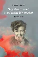 Sag drum nie: Das kann ich nicht! af Irmgard Kiefer