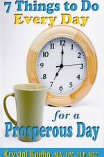 7 Things To Do Every Day for a Prosperous Day af Krystal Kuehn