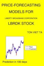 Price-Forecasting Models for Liberty Broadband Corporation LBRDK Stock af Ton Viet Ta