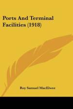 Ports And Terminal Facilities (1918) af Roy Samuel Macelwee