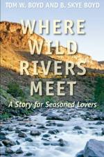 Where Wild Rivers Meet af Tom W. Boyd