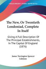 The New, Or Twentieth Londoniad, Complete In Itself af James Torrington Spencer Lidstone