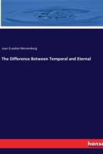 The Difference Between Temporal and Eternal af Juan Eusebio Nieremberg