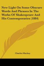 New Light On Some Obscure Words And Phrases In The Works Of Shakespeare And His Contemporaries (1884) af Charles Mackay