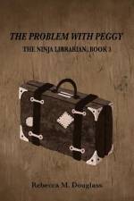 The Problem With Peggy af Rebecca M Douglass