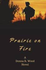 Prairie on Fire af Donna R Wood