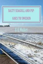Salty Seagull and Pip-goes to Sweden af E-E Walker