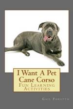 I Want A Pet Cane Corso af Gail Forsyth