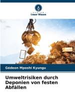 Umweltrisiken durch Deponien von festen Abfällen af Gédeon Mposhi Kyungu