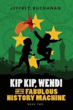Kip Kip, Wendi and the Fabulous History Machine af Jeffrey Buchanan