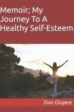 Memoir; My Journey To A Healthy Self-Esteem af Zion Olujere