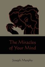 The Miracles of Your Mind af Joseph Murphy