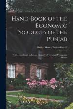 Hand-Book of the Economic Products of the Punjab: With a Combined Index and Glossary of Technical Vernacular Words af Baden Henry Baden-Powell