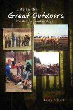 Life in the Great Outdoors af Larry E. Hart