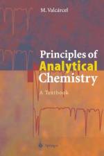 Principles of Analytical Chemistry af Miguel Valcarcel