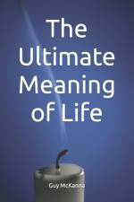 The Ultimate Meaning of Life af Guy McKanna