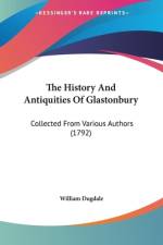 The History And Antiquities Of Glastonbury af William Dugdale