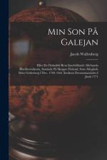 Min Son På Galejan: Eller En Ostindisk Resa Innehållande Allehanda Bläckhornskram, Samlade På Skeppet Finland, Som Afseglade Ifrån Göthebo af Jacob Wallenberg