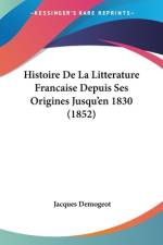 Histoire De La Litterature Francaise Depuis Ses Origines Jusqu'en 1830 (1852) af Jacques Demogeot