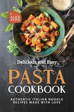 Delicious and Easy Pasta Cookbook af Alex Aton