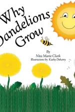 Why Dandelions Grow af Nita Marie Clark