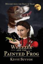Wheezer and the Painted Frog af Kitty Sutton