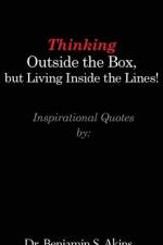 Thinking Outside the Box, but Living Inside the Lines! af Benjamin S. Akins